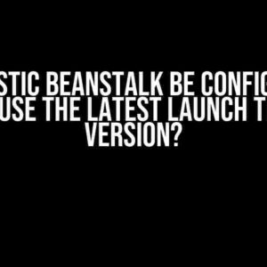 Can Elastic Beanstalk be configured to always use the latest Launch Template version?