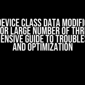 CUDA Device Class Data Modification Fails for Large Number of Threads: A Comprehensive Guide to Troubleshooting and Optimization