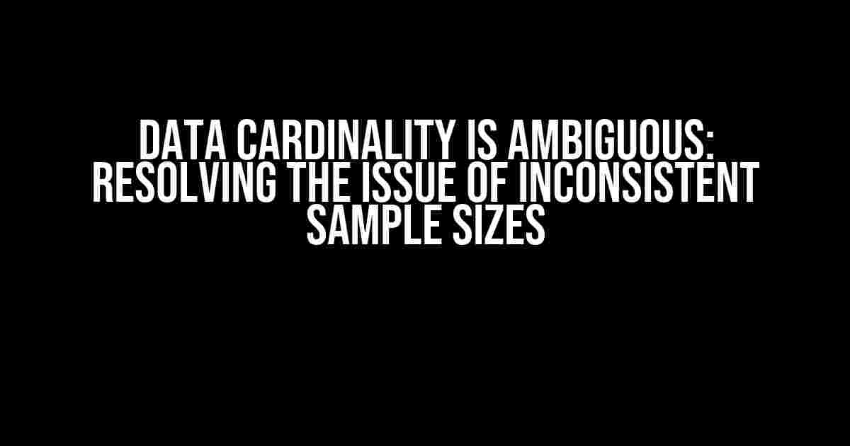 Data Cardinality is Ambiguous: Resolving the Issue of Inconsistent Sample Sizes