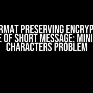 FPE (Format Preserving Encryption) in Case of Short Message: Minimum Characters Problem