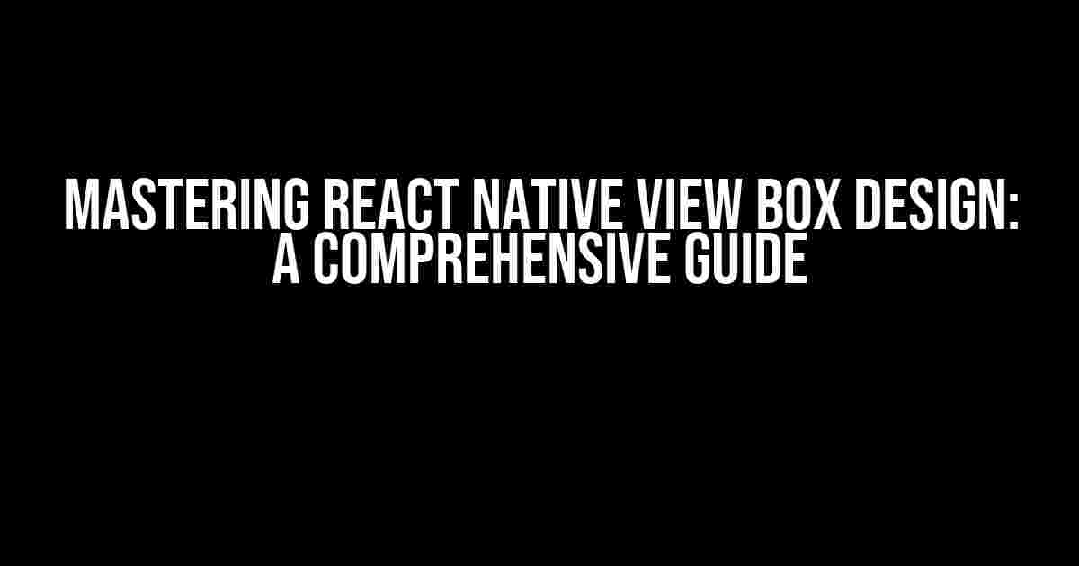 Mastering React Native View Box Design: A Comprehensive Guide