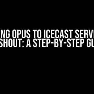 Streaming Opus to Icecast Server using Libshout: A Step-by-Step Guide