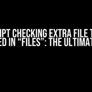 TypeScript Checking Extra File that Not Specified in “files”: The Ultimate Guide