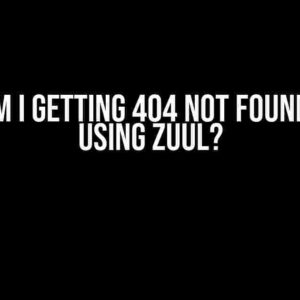 Why am I getting 404 NOT FOUND when using Zuul?